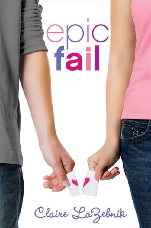 Cover of the book Epic Fail by Claire LaZebnik, HarperTeen