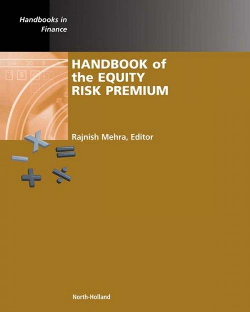 Cover of the book Handbook of the Equity Risk Premium by Kenneth J. Arrow, G. Constantinides, H.M Markowitz, R.C. Merton, S.C. Myers, P.A. Samuelson, W.F. Sharpe, Elsevier Science