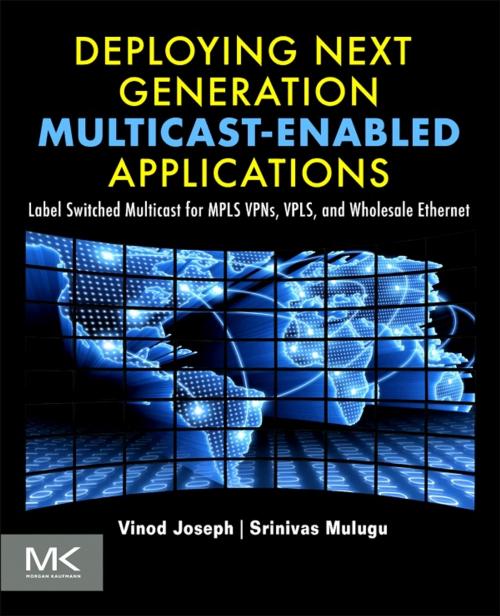 Cover of the book Deploying Next Generation Multicast-enabled Applications by Vinod Joseph, Srinivas Mulugu, Elsevier Science