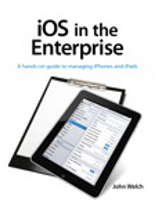 Cover of the book iOS in the Enterprise by John Welch, Pearson Education