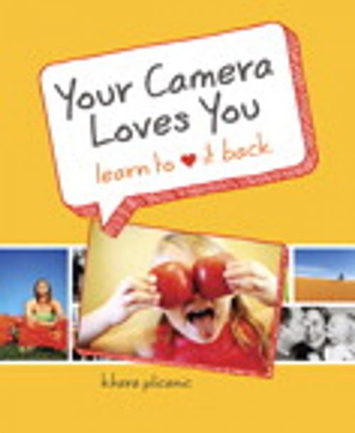 Cover of the book Your Camera Loves You by Khara Plicanic, Pearson Education