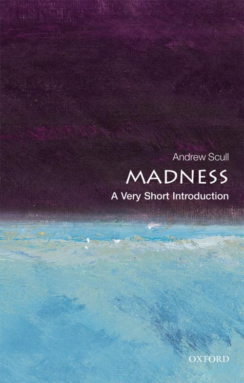 Cover of the book Madness: A Very Short Introduction by Andrew Scull, OUP Oxford