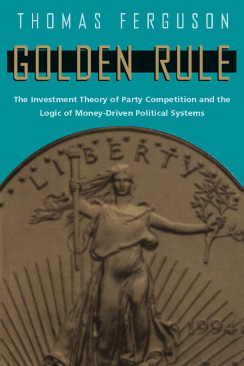 Cover of the book Golden Rule by Thomas Ferguson, University of Chicago Press