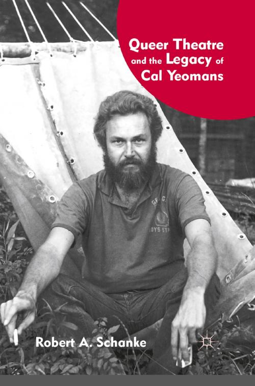 Cover of the book Queer Theatre and the Legacy of Cal Yeomans by R. Schanke, Palgrave Macmillan US