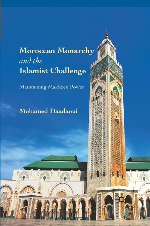 Cover of the book Moroccan Monarchy and the Islamist Challenge by M. Daadaoui, Palgrave Macmillan US