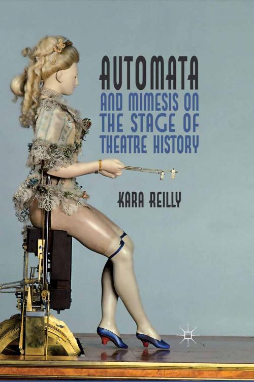 Cover of the book Automata and Mimesis on the Stage of Theatre History by K. Reilly, Palgrave Macmillan UK