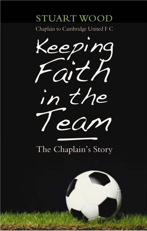 Cover of the book Keeping Faith in the Team: The Footbal Chaplain's Story by Stuart Wood, Darton, Longman & Todd LTD