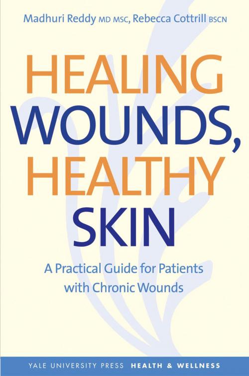 Cover of the book Healing Wounds, Healthy Skin by Madhuri Reddy, Rebecca Cottrill, Yale University Press
