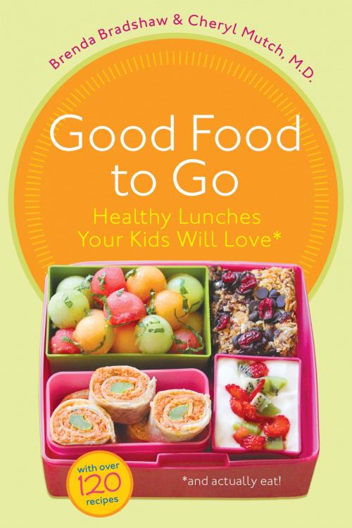 Cover of the book Good Food to Go by Brenda Bradshaw, Cheryl Mutch, Random House of Canada