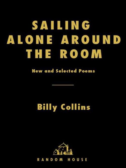 Cover of the book Sailing Alone Around the Room by Billy Collins, Random House Publishing Group