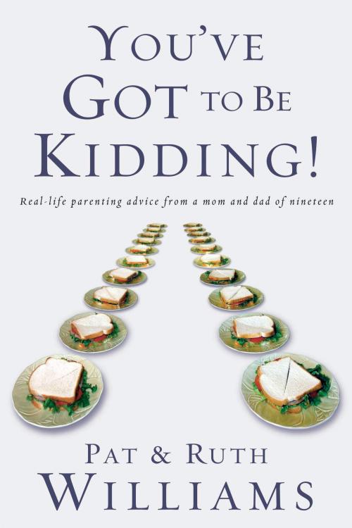 Cover of the book You've Got to Be Kidding! by Pat Williams, Ruth Williams, The Crown Publishing Group