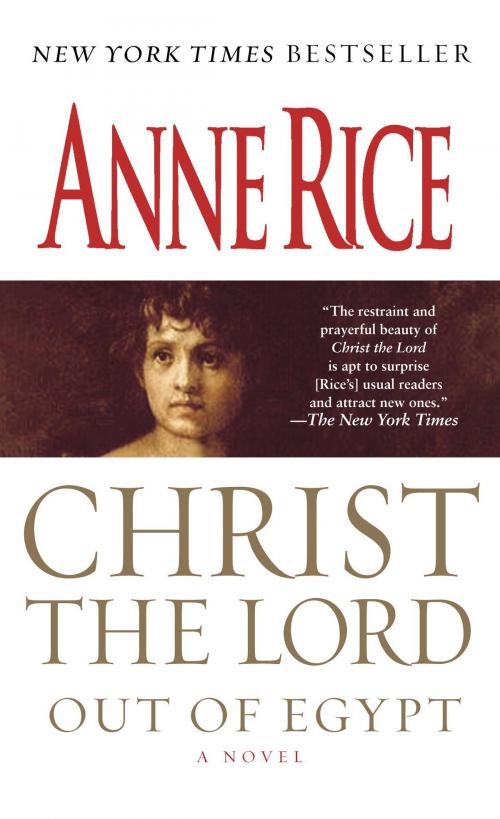 Cover of the book Christ the Lord: Out of Egypt by Anne Rice, Random House Publishing Group