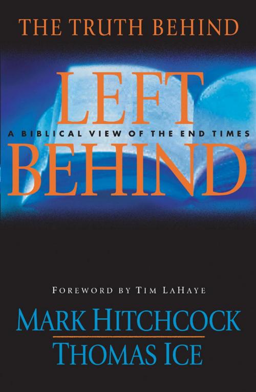 Cover of the book The Truth Behind Left Behind by Mark Hitchcock, Thomas Ice, The Crown Publishing Group