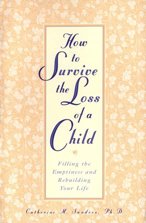 Cover of the book How to Survive the Loss of a Child by Catherine Sanders, Potter/Ten Speed/Harmony/Rodale