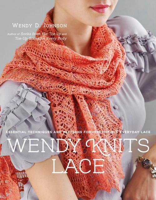 Cover of the book Wendy Knits Lace by Wendy D. Johnson, Potter/Ten Speed/Harmony/Rodale