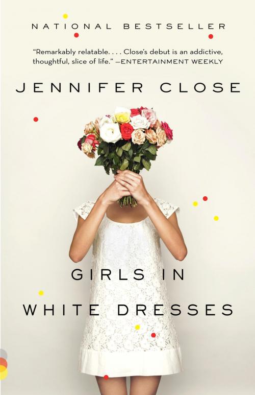 Cover of the book Girls in White Dresses by Jennifer Close, Knopf Doubleday Publishing Group