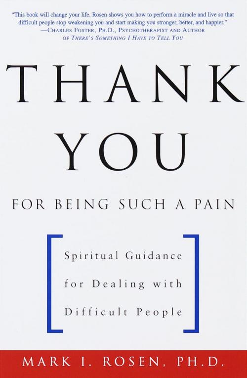 Cover of the book Thank You for Being Such a Pain by Mark Rosen, Potter/Ten Speed/Harmony/Rodale