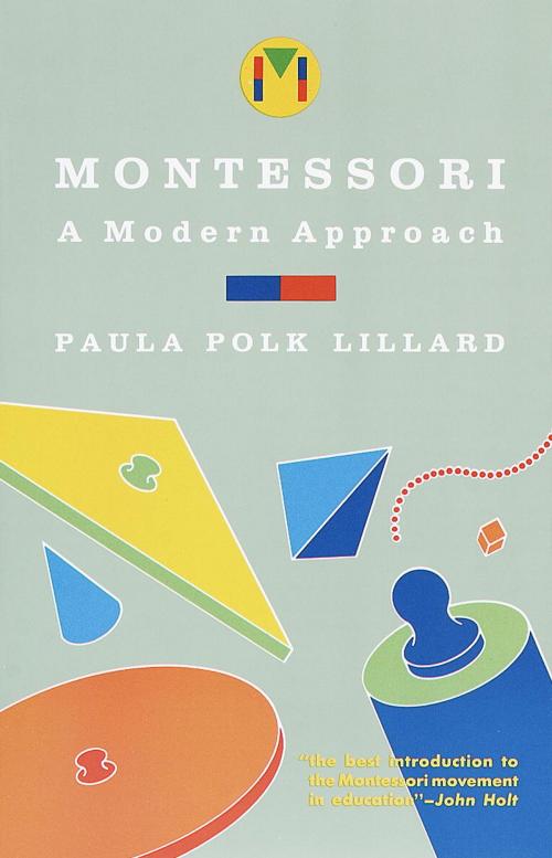 Cover of the book Montessori: A Modern Approach by Paula Polk Lillard, Knopf Doubleday Publishing Group
