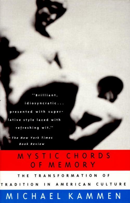 Cover of the book Mystic Chords of Memory by Michael Kammen, Knopf Doubleday Publishing Group