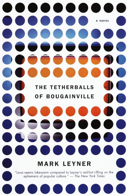 Cover of the book The Tetherballs of Bougainville by Mark Leyner, Knopf Doubleday Publishing Group