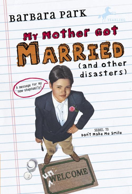 Cover of the book My Mother Got Married and Other Disasters by Barbara Park, Random House Children's Books