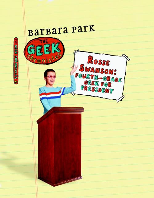 Cover of the book Rosie Swanson: Fourth-Grade Geek for President by Barbara Park, Random House Children's Books