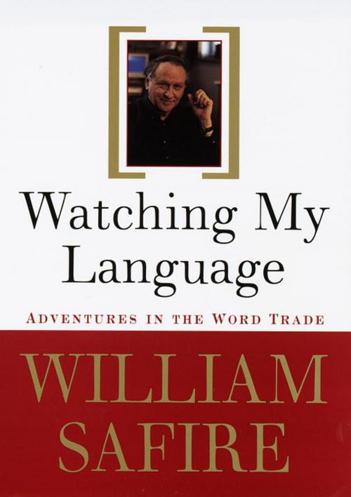 Cover of the book Watching My Language: by William Safire, Random House Publishing Group