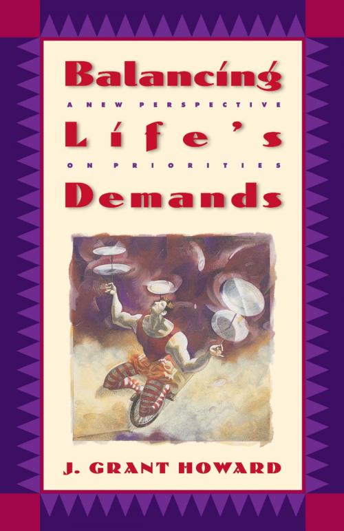 Cover of the book Balancing Life's Demands by Dr. J. Grant Howard, The Crown Publishing Group