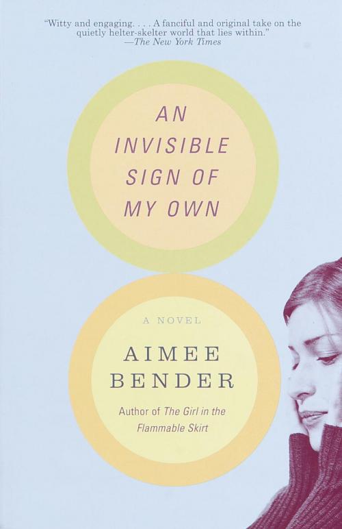 Cover of the book An Invisible Sign of My Own by Aimee Bender, Knopf Doubleday Publishing Group