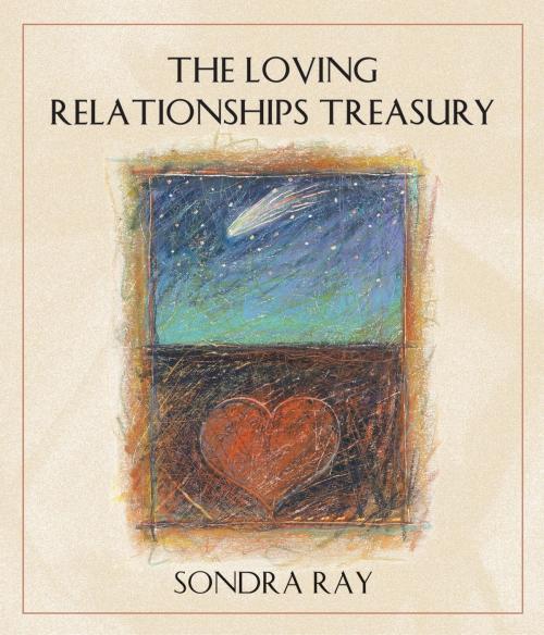 Cover of the book The Loving Relationships Treasury by Sondra Ray, Potter/Ten Speed/Harmony/Rodale