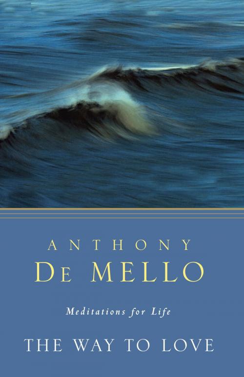 Cover of the book The Way to Love by Anthony De Mello, The Crown Publishing Group