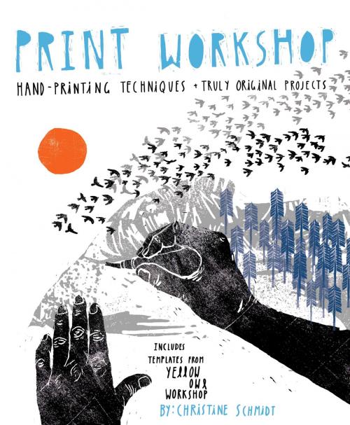 Cover of the book Print Workshop by Christine Schmidt, Potter/Ten Speed/Harmony/Rodale
