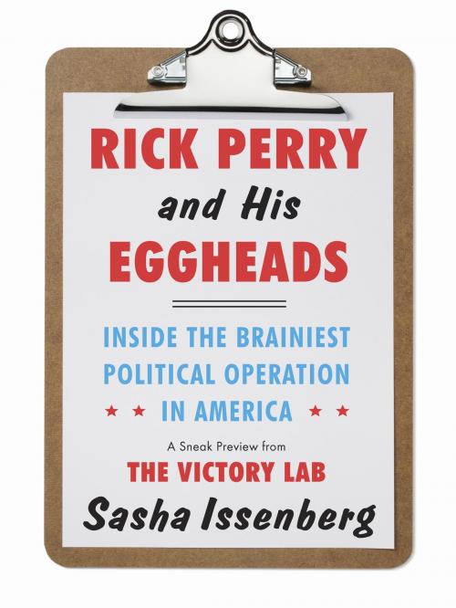 Cover of the book Rick Perry and His Eggheads by Sasha Issenberg, Crown/Archetype
