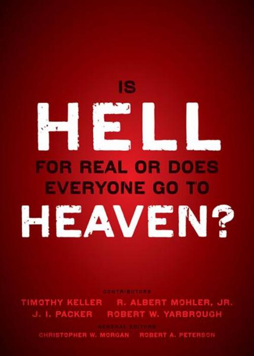 Cover of the book Is Hell for Real or Does Everyone Go To Heaven? by Christopher W. Morgan, Robert A. Peterson, Zondervan, Zondervan