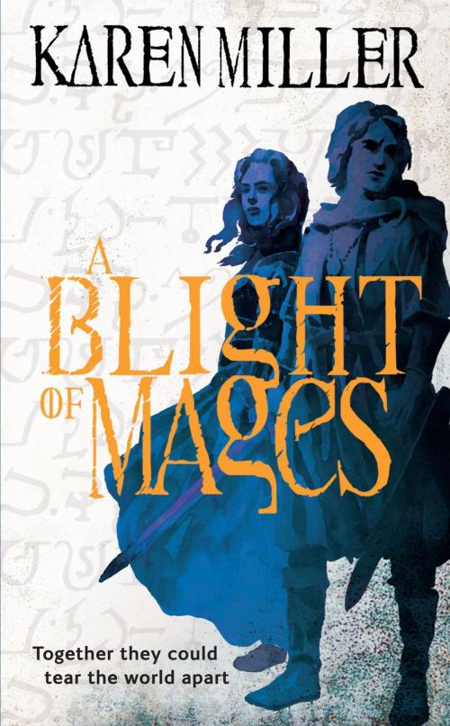 Cover of the book A Blight of Mages by Karen Miller, Orbit