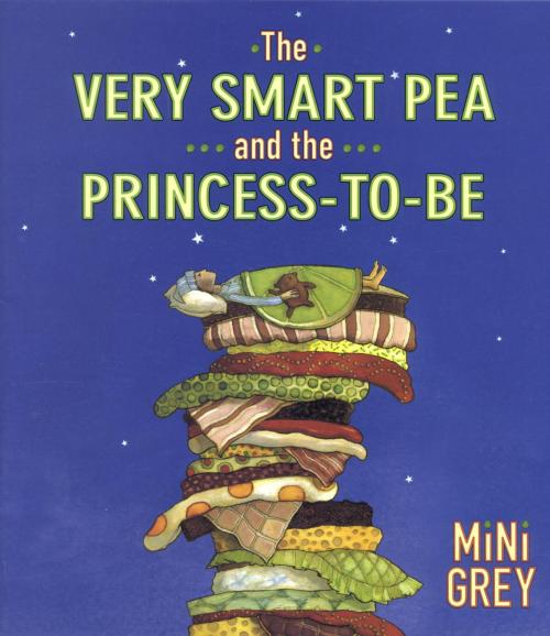 Cover of the book The Very Smart Pea and the Princess-to-be by Mini Grey, Random House Children's Books