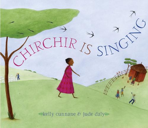Cover of the book Chirchir Is Singing by Kelly Cunnane, Random House Children's Books