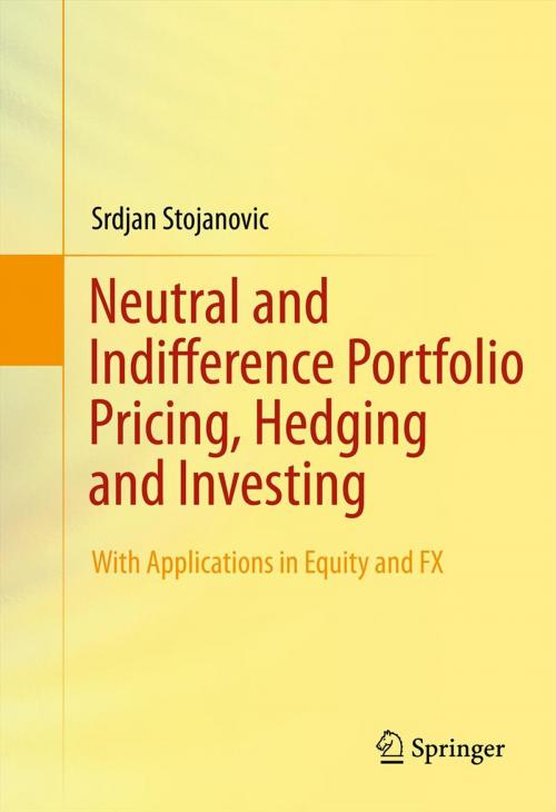 Cover of the book Neutral and Indifference Portfolio Pricing, Hedging and Investing by Srdjan Stojanovic, Springer New York