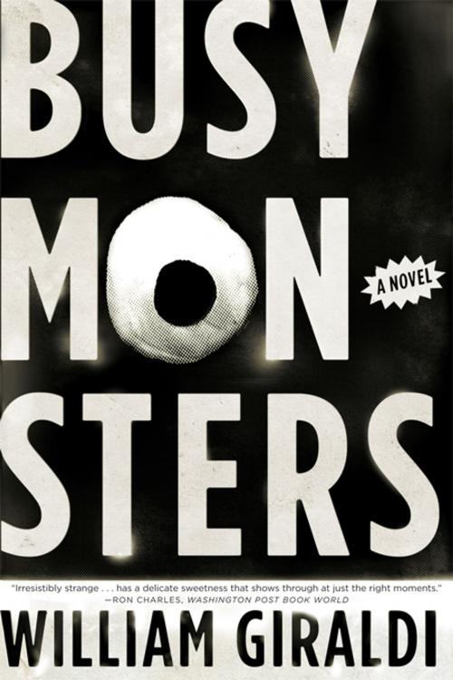 Cover of the book Busy Monsters: A Novel by William Giraldi, W. W. Norton & Company