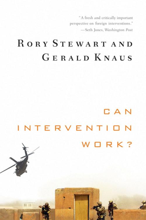 Cover of the book Can Intervention Work? (Norton Global Ethics Series) by Rory Stewart, Gerald Knaus, W. W. Norton & Company
