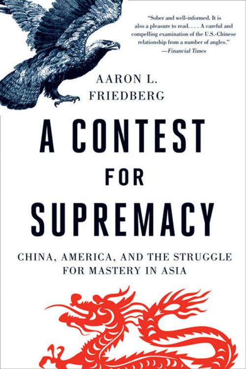 Cover of the book A Contest for Supremacy: China, America, and the Struggle for Mastery in Asia by Aaron L. Friedberg, W. W. Norton & Company