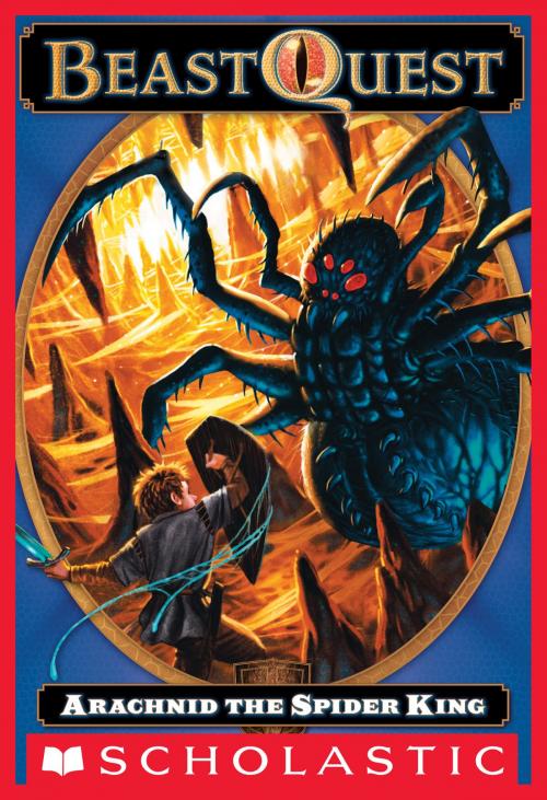 Cover of the book Beast Quest #11: Arachnid the Spider King by Adam Blade, Scholastic Inc.
