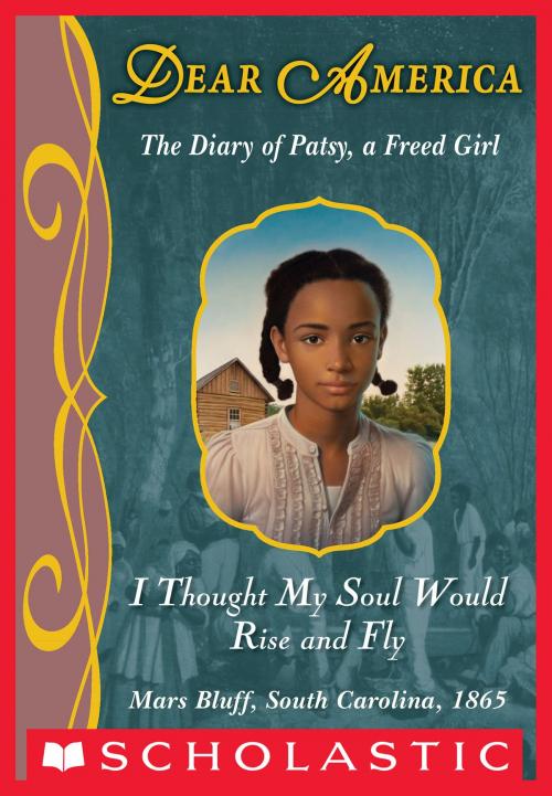 Cover of the book Dear America: I Thought My Soul Would Rise and Fly by Joyce Hansen, Scholastic Inc.