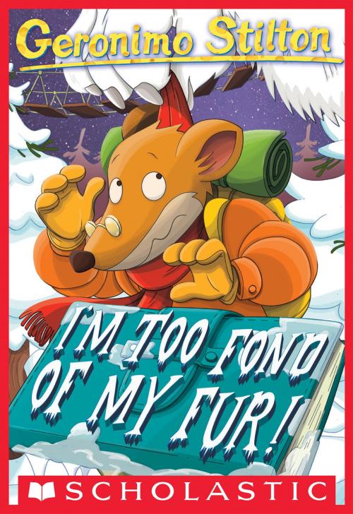 Cover of the book Geronimo Stilton #4: I'm Too Fond of My Fur! by Geronimo Stilton, Scholastic Inc.