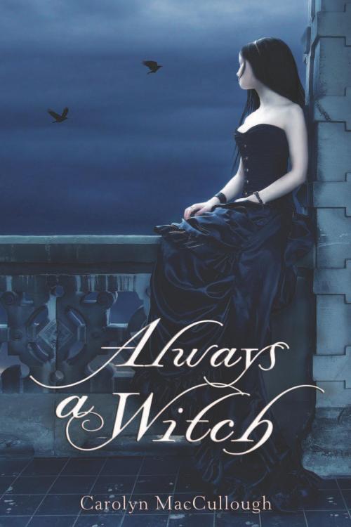 Cover of the book Always a Witch by Carolyn MacCullough, HMH Books