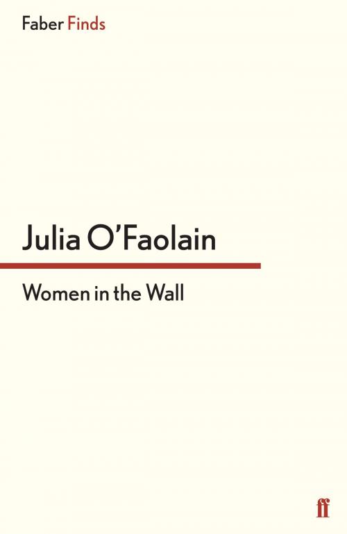 Cover of the book Women in the Wall by Julia O'Faolain, Faber & Faber