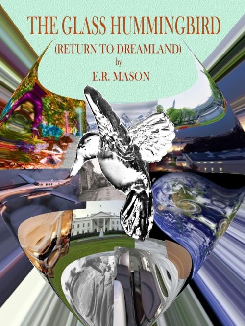 Cover of the book The Glass Hummingbird by E. R. Mason, E. R. Mason