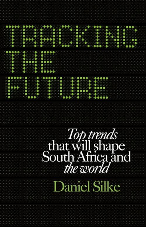 Cover of the book Tracking the future by Daniel Silke, Tafelberg