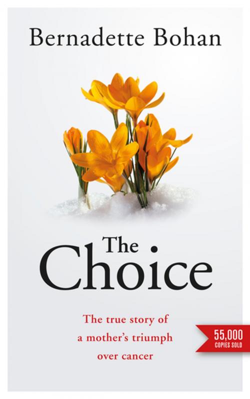 Cover of the book The Choice: Coping with Cancer by Bernadette Bohan, Gill Books