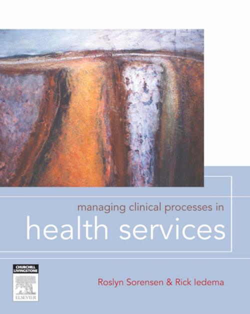 Cover of the book Managing Clinical Processes by Roslyn Sorensen, Rick Iedema, Elsevier Health Sciences